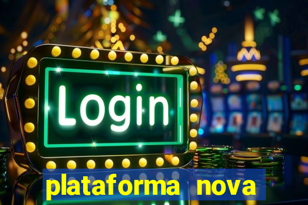 plataforma nova lançada hoje de 10 reais